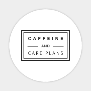 Caffeine and Care Plans black text design, would make a great gift for Nurses or other Medical Staff! Magnet